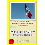 mexico city travel guide sightseeing hotel restaurant  shopping highlights