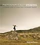 Photographically Speaking: A Deeper Look at Creating Stronger Images