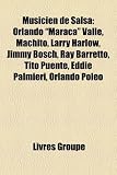 Produkt-Bild: Musicien de Salsa: Orlando "Maraca" Valle, Machito, Larry Harlow, Jimmy Bosch, Ray Barretto, Tito Puente, Eddie Palmieri, Orlando Poleo
