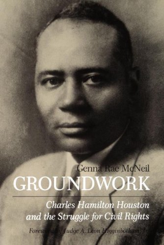 Groundwork: Charles Hamilton Houston and the Struggle for Civil Rights, by Genna Rae McNeil