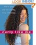 Curly Like Me: How to Grow Your Hair Healthy, Long, and Strong