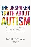 The Unspoken Truth About Autism: A New Look at the Etiology and Treatment of Autism Spectrum Disorders