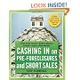 Cashing in on Pre-foreclosures and Short Sales: A Real Estate Investor's Guide to Making a Fortune Even in a Down Market