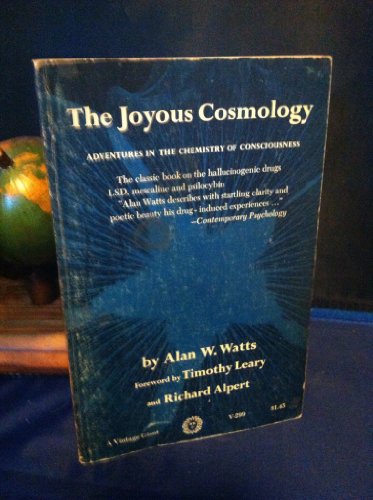 The Joyous Cosmology. Adventures in the Chemistry of Conciousness