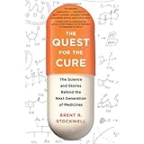 the quest for the cure the science and stories behind the next generation of medicines