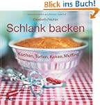 Schlank backen: Kuchen, Torten, Kekse...