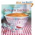 Schlank backen: Kuchen, Torten, Kekse, Muffins