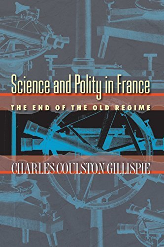 Science and Polity in France: The End of the Old Regime by Gillispie, Charles Coulston (2004) Paperback