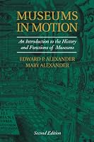 Museums in Motion: An Introduction to the History and Functions of Museums