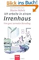 Ich arbeite in einem Irrenhaus: Vom ganz normalen B�roalltag