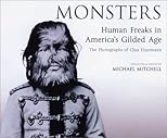 Monsters : human freaks in America's gilded age : the photographs of Chas. Eisenmann