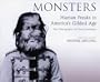 Monsters: Human Freaks in America's Gilded Age: The Photographs of Chas Eisenmann