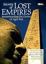 Secrets of Lost Empires: Reconstructing the Glories of Ages Past