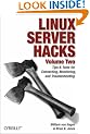 Linux Server Hacks, Volume Two: Tips & Tools for Connecting, Monitoring, and Troubleshooting: v. 2