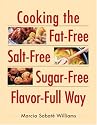 Cooking the Fat-Free, Salt-Free, Sugar-Free, Flavor-Full Way