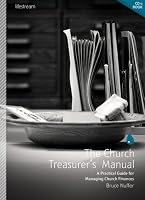 The Church Treasurer's Manual: A Practical Guide for Managing Church Finances (Lifestream Resources)