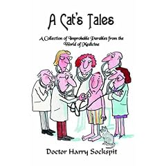 A Cat's Tales: A Collection Of Improbable Parables From The World Of Medicine