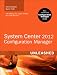 System Center 2012 Configuration Manager (SCCM) Unleashed