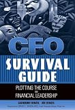 CFO Survival Guide : Plotting the Course to Financial Leadership