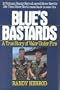 Blue's Bastards: A True Story of Valor Under Fire