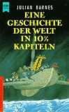 Eine Geschichte der Welt in 10 1/2 Kapiteln - Roman - ( Ein Haffmans- Buch). - Julian Barnes