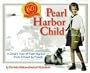 Pearl Harbor Child : A Child's View of Pearl Harbor from Attack to Peace