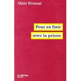 Pour en finir avec la prisonpar Alain Brossat