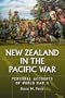 New Zealand in the Pacific War: Personal Accounts of World War II