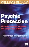 Psychic Protection: Creating Positive Energies for People and Places (Piatkus Guides)