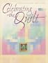 Celebrating the Quilt: Twenty Quilts for Twenty Years