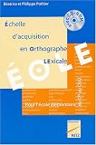 Eole : Echelle d\'acquisition en orthographe lexicale (1Cédérom)