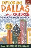 Exploring Dallas with Children, Third Edition: A Guide for Family Activities