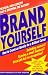Brand Yourself: How to Create an Identity for a Brilliant Career