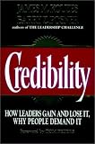 Credibility: How Leaders Gain and Lose It, Why People Demand It, Revised Edition