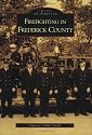 Firefighting in Frederick County (MD) (Images of America)