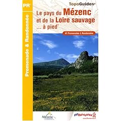 Le Pays du M�zenc et de la Loire sauvage � pied : 41 promenades et randonn�es