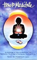 How to Meditate: An Anthology of Talks on Meditation and "Meditation: The Bridge Is Flowing But the River Is Not"