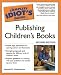 The Complete Idiot's Guide to Publishing Children's Books, Second Edition