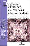 Dictionnaire de l altérité et des relations interculturelles