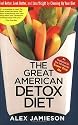 The Great American Detox Diet: Feel Better, Look Better, and Lose Weight by Cleaning Up Your Diet