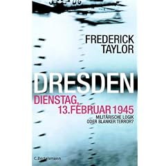 Dresden, Dienstag, 13. Februar 1945. Milit�rische Logik oder blanker Terror?