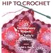 Hip to Crochet: 23 Contemporary Projects for Today's Crocheter (Hip to . . . Series)