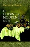 Le cuisinier moderne: Qui aprend � donner toutes sortes de repas, en Gras & en Maigre, d'une mani�re plus d�licate que ce qui en a �t� �crit jusqu'� present; ... en quatre volumes. Tome 3 (French Edition)
