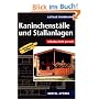 Kaninchenst�lle und Stallanlagen. Selbstbau leicht gemacht