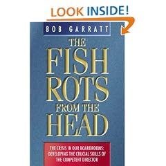 The Fish Rots from the Head: The Crisis in Our Boardrooms - Developing the Crucial Skills of the Competent Director