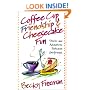 Coffee Cup Friendship & Cheesecake Fun: Stories and Adventures Between Girlfriends