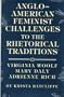 Anglo-American Feminist Challenges to the Rhetorical Traditions: Virginia Woolf, Mary Daly, Adrienne Rich