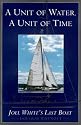 Unit of Water, Unit of Time: Joel White's Last Boat
