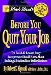 Rich Dad's Before You Quit Your Job: 10 Real-Life Lessons Every Entrepreneur Should Know About Building a Multimillion-Dollar Business (Rich Dad's (Paperback))
