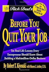 Rich Dad's Before You Quit Your Job: 10 Real-Life Lessons Every Entrepreneur Should Know About Building a Multimillion-Dollar Business